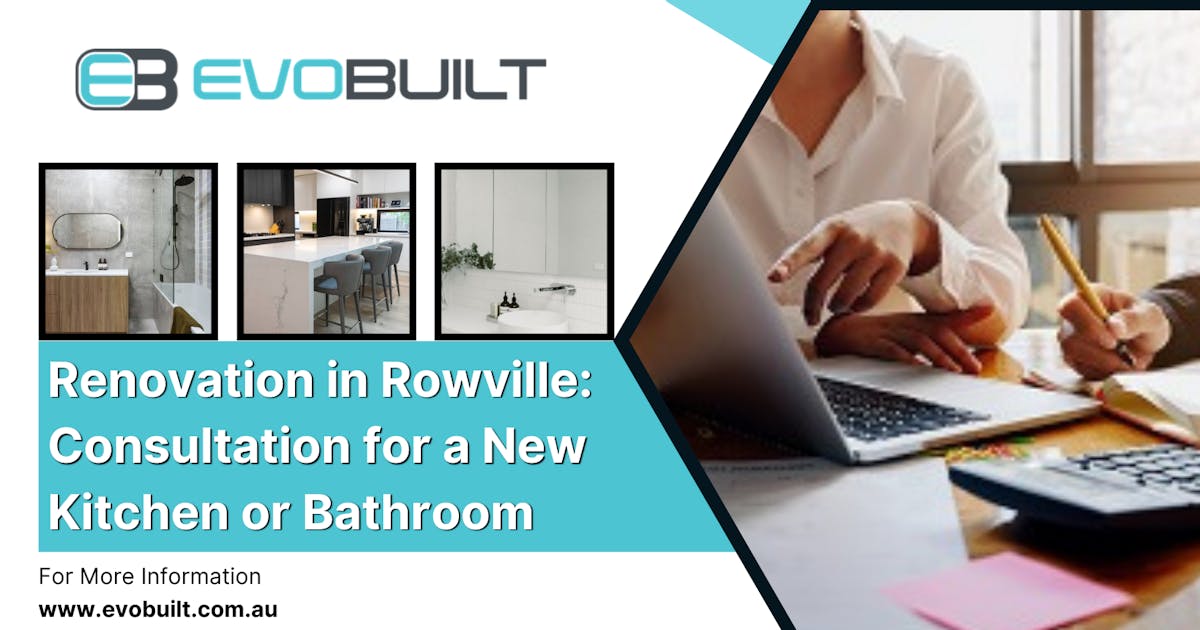 Renovations in Rowville: Consultation for a New Kitchen or Bathroom