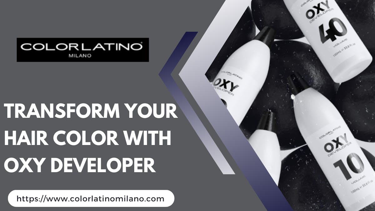 Transform Your Hair Color with Oxy Developer | Colorlatino Milano